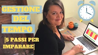 GESTIONE DEL TEMPO  5 passi fondamentali per imparare [upl. by Cleo804]