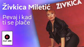 Živkica Miletić  Pevaj i kad ti se plače  Audio 1993 HD [upl. by Berger]