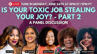 Is Your Toxic Job Stealing Your Joy  Part 2 Panel Discussion blackwomen [upl. by Slerahc]