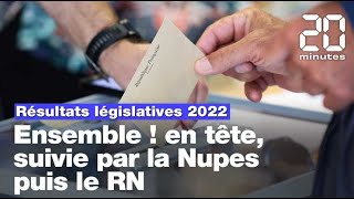 Résultats législatives 2022  Ensemble  en tête suivie par la Nupes puis le RN [upl. by Aramal]