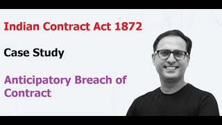 Indian Contract Act 1872  Case Study  Anticipatory Breach of Contract [upl. by Adelina]