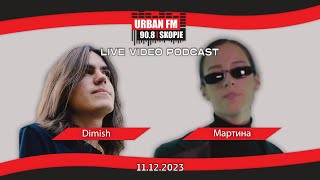 Urban FM Podcast  Dimish  Martina Barakoska Episode 05 [upl. by Eatnuhs]