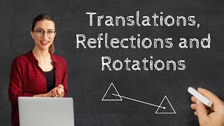 Translations Reflections and Rotations [upl. by Mitzl558]