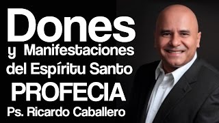 Predicas Cristianas  Dones y Manifestaciones del Espiritu Santo Profecía  Ricardo Caballero [upl. by Arabella]