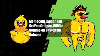 Memecoin Launchpad GraFun Crosses 250M in Volume on BNB Chain Release [upl. by Beth]