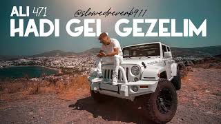 ALI471  HADI GEL GEZELIM SlowedReverb [upl. by Ammann]