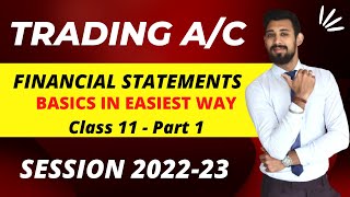 Financial Statements  Trading Account  Class 11  Basics in Easiest way  Part 1 [upl. by Llevra]