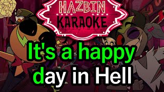 Happy Day In Hell  Hazbin Hotel Karaoke [upl. by Ytirehc281]