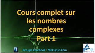 Cours nombre complexe PARTIE1 [upl. by Norac]