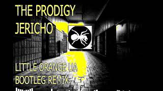 THE PRODIGY  JERICHO LITTLE ORANGE UA BOOTLEG REMIX 2021 [upl. by Floridia910]