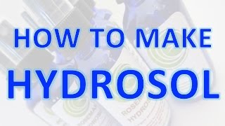 How to Make Hydrosol [upl. by Halyhs664]