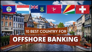 Top 10 Offshore Banking Havens A Nomads Guide  Best Popular Offshore Banking Countries 2024 [upl. by Boice]