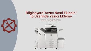 Bilgisayara Yazıcı Nasıl Eklenir  İp Üzerinden Yazıcı Ekleme [upl. by Nnylaehs]