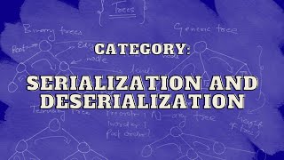 Category Serialization and Deserialization [upl. by Estrella]