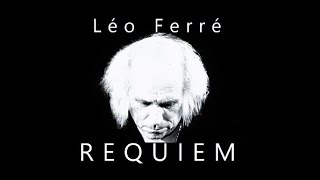 LÉO FERRÉ ♦️ Requiem [upl. by Laurianne]