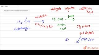 How will you convert acetaldehyde into methane [upl. by Malinde846]