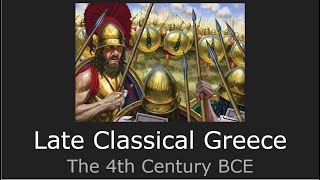 Late Classical Greece The 4th Century BCE [upl. by Castora]