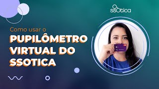 Conheça o Pupilômetro Virtual do ssOtica [upl. by Yelnoc639]