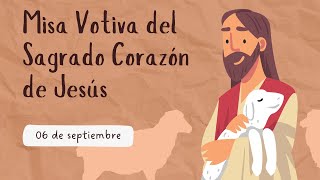 Misa Votiva del Sagrado Corazón de Jesús  06 de septiembre [upl. by Balcer76]