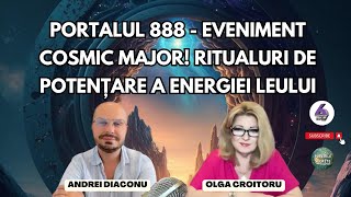 PORTALUL 888  EVENIMENT COSMIC MAJOR RITUALURI DE POTENȚARE A ENERGIEI LEULUI  CU ANDREI DIACONU [upl. by Yenattirb]