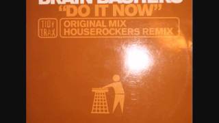 Brain Bashers  Do It Now Houserockers Remix [upl. by Delmor]