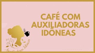 CAFÉ COM AUXILIADORAS IDÔNEA [upl. by Samala565]