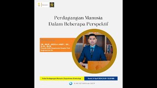 PERDAGANGAN MANUSIA DALAM BEBERAPA PERSPEKTIF  DR MUH ARDILA AMRY SH SIK MSI [upl. by Anyahc978]