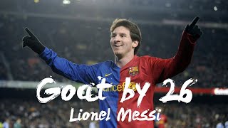 Lionel Messi  Goat by 26 [upl. by Diver177]