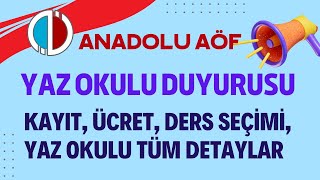 Anadolu Aöf Yaz Okulu Duyurusu Yapıldı Ders Seçme Ücret Yatırma Yaz Okulu Tüm Detayları [upl. by Stulin]