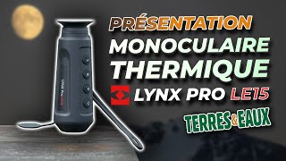 Présentation du monoculaire thermique Lynx Pro LE15 chez terres et Eaux [upl. by Saalocin]