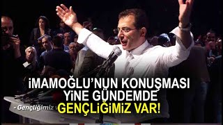 Ekrem İmamoğlunun konuşması yine gündemde Yolumuz uzun heyacanımız yüksek gençliğimiz var [upl. by Eldoree851]