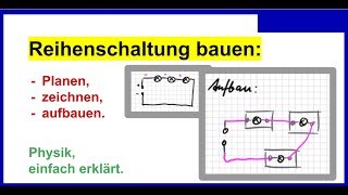 Reihenschaltung bauen 1 Plan 2 zeichnen 3 aufbauen  Schritt für Schritt erklärt [upl. by Maples]