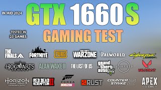 GTX 1660 Super  Test in 23 Games in Mid 2024  GTX 1660 S Gaming [upl. by Eceer]