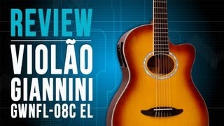 Conheça o Violão Giannini GWNFL08C EL  TVCifras Review [upl. by Aracal]