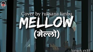 Mellow lyrics  Sajjan Raj vaidya cover by Ruksana limbu   official lyrics video Sanjok edit [upl. by Moor]