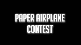 PAPER AIRPLANE CONTEST [upl. by Aurel]