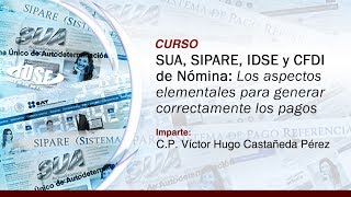 SUA SIPARE IDSE y CFDI de Nómina Los Aspectos Elementales para Generar Correctamente los Pagos [upl. by Patton]