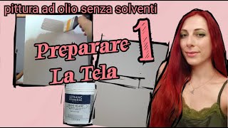 corso di pittura ad olio senza solventi parte 1 preparare la tela [upl. by Anitroc442]