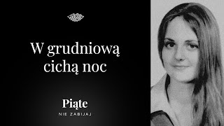 W grudniową cichą noc  Piąte Nie zabijaj 13  Małgorzata Śnieguła [upl. by Stortz]