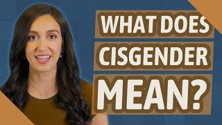 What does Cisgender mean [upl. by Ruel392]