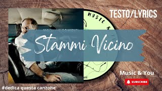 Stammi Vicino  Vasco Rossi  Testo  Lyrics 🇮🇹 [upl. by Ragde]