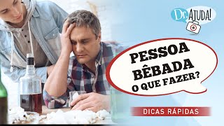 O QUE FAZER E O QUE NÃO FAZER COM UMA PESSOA ALCOOLIZADA [upl. by Micah]