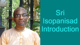 Bhakti Shastri 001  Sri Isopanisad  Introduction [upl. by Yenduhc]