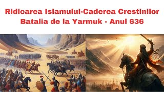 Imperiul Bizantin versus Califatul Arabilor  Batalia de la Yarmuk [upl. by Marilou]