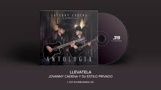 Jovanny Cadena y Su Estilo Privado  Llevatela Official Audio [upl. by Buckler]