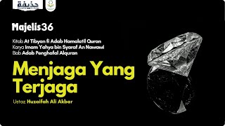 36 At Tibyan Fi Adab Hamalatil Quran  Keharusan menjaga Hafalan Alquran  Ust Huzaifah Ali Akbar [upl. by Levinson]