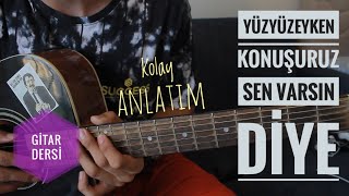 Yüzyüzeyken Konuşuruz  Sen Varsın Diye GİTAR DERSİ Kolay Anlatım [upl. by Blen821]