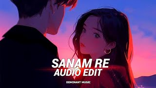 Sanam re  audio edit sanamre arijitsingh arijitsinghsongstatus [upl. by Alyakcim644]