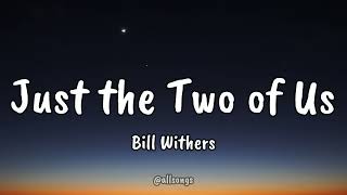 Bill Withers  Just the Two of Us Lyric [upl. by Aseeral548]