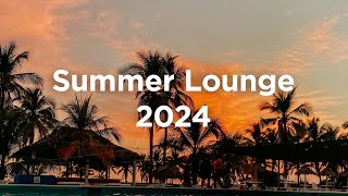 Summer Lounge 2024 ☀️ Chillout Vibes [upl. by Esinereb134]